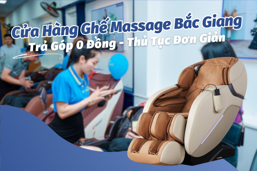 Cửa hàng ghế massage Bắc Giang