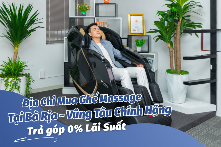 Mua ghế massage tại Bà Rịa - Vũng Tàu trả góp 0% lãi suất