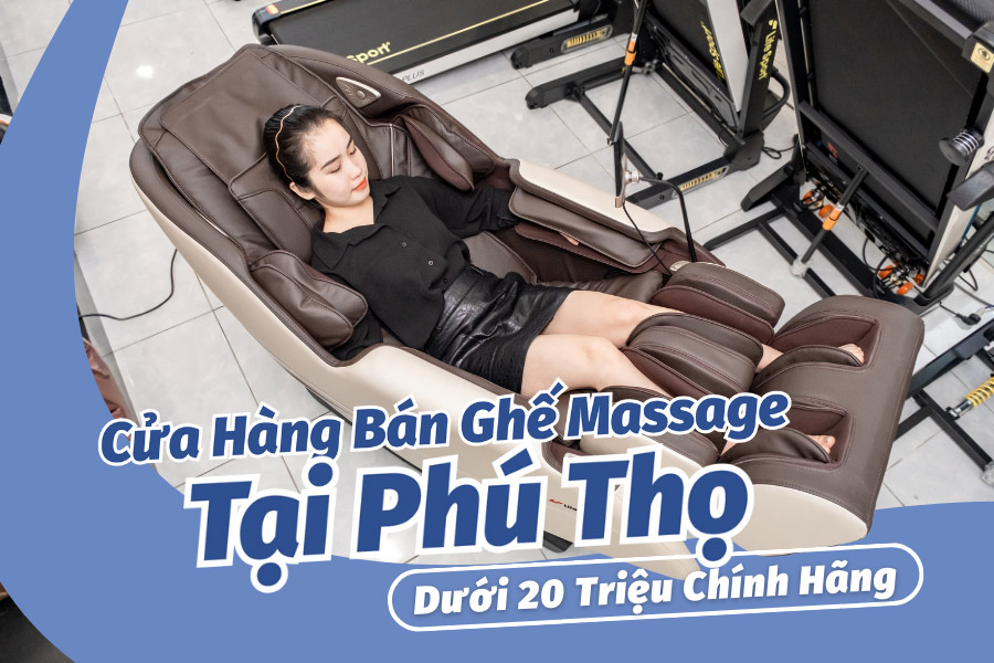 Ghế massage tại Phú Thọ dưới 20 triệu đồng 