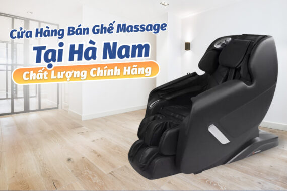 Cửa hàng ghế massage Hà Nam