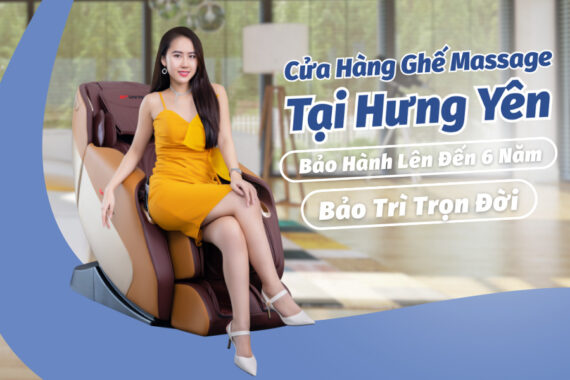 Ghế massage tại Hưng Yên bảo hành lên đến 6 năm