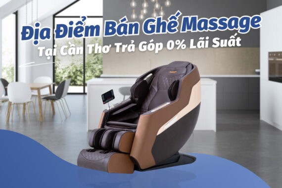 Mua ghế massage tại Cần Thơ chính hãng