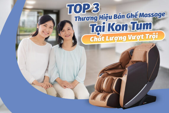 Ghế massage tại Kon Tum chất lượng vượt trội