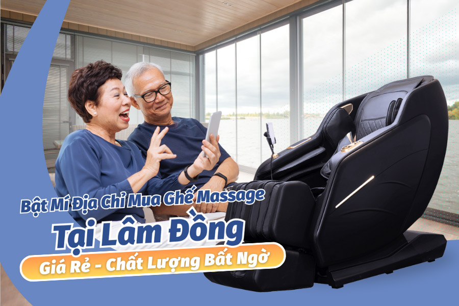 Mua ghế massage tại Lâm Đồng 