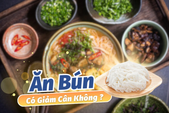 Ăn Bún Có Giảm Cân Không? Giảm Cân, Đẹp Da, Dáng Đẹp