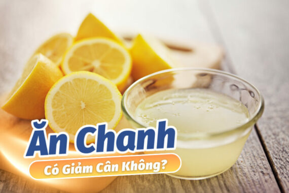 Ăn Chanh Có Giảm Cân Không? Giảm 7Kg Được Không?