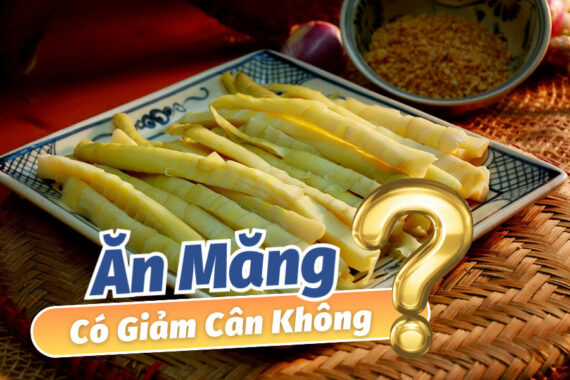 [Giải Đáp] Ăn Măng Có Giảm Cân Không? Xem Ngay