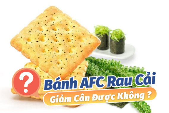 Bánh AFC Rau Cải Giảm Cân Có Béo Không? 100g Bao Nhiêu Calo?